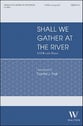 Shall We Gather at the River SATB choral sheet music cover